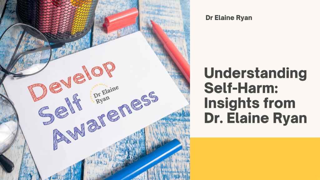 image has words understanding self harm and dr Elaine Ryan logo