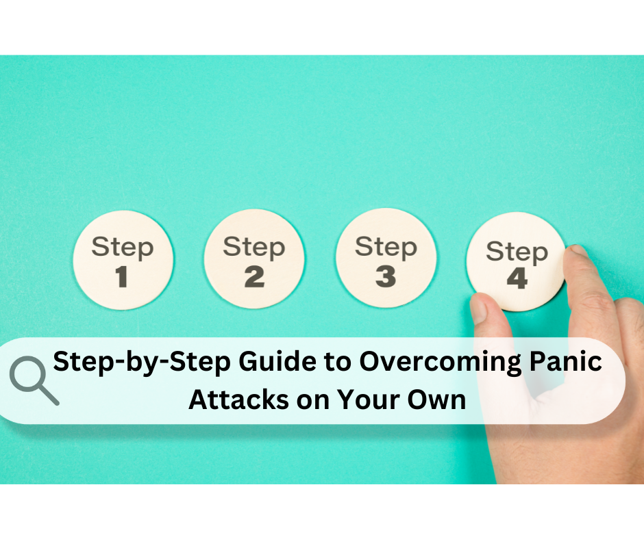 Step-by-Step Guide to Overcoming Panic Attacks on Your Own