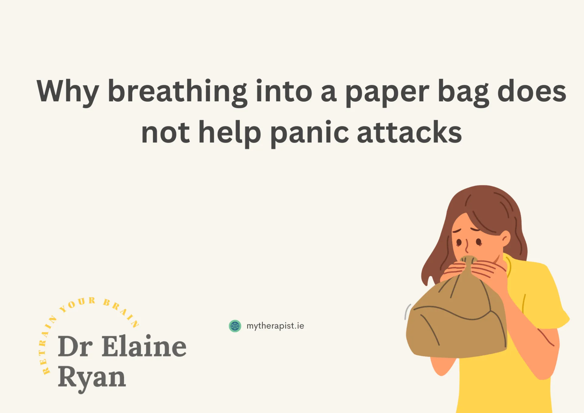 image of person breathing into a brown paper bag with words 'why brewing into a paper bag does not help panic attacks' and dr Elaine Ryan logo image of person breathing into a brown paper bag with words 'why brewing into a paper bag does not help panic attacks' and dr Elaine Ryan logo